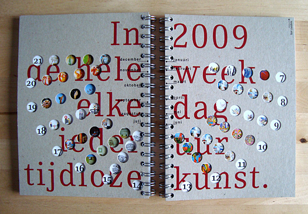 relatiegeschenk kunst kunstkado De Kunstagenda 2008 is voor u een uitgelezen manier om het kwaliteitskenmerk van uw bedrijf, afdeling of instelling te profileren. Voor een verrassend lage prijs kunt u een eigenzinnige en tegelijkertijd fraaie bureau agenda verkrijgen. De Kunstagenda kunt u bovendien naar uw eigen wensen omvormen tot een exclusief en direct communicatiemiddel. leuk eindejaars geschenk